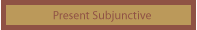 present subjunctive